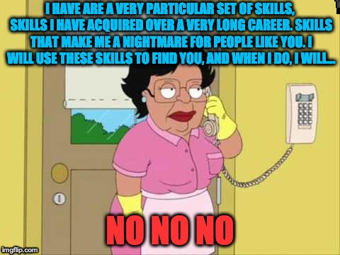 image tagged in liam neeson taken,consuela | made w/ Imgflip meme maker