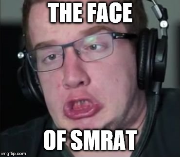 Mini Ladd | THE FACE; OF SMRAT | image tagged in mini ladd | made w/ Imgflip meme maker