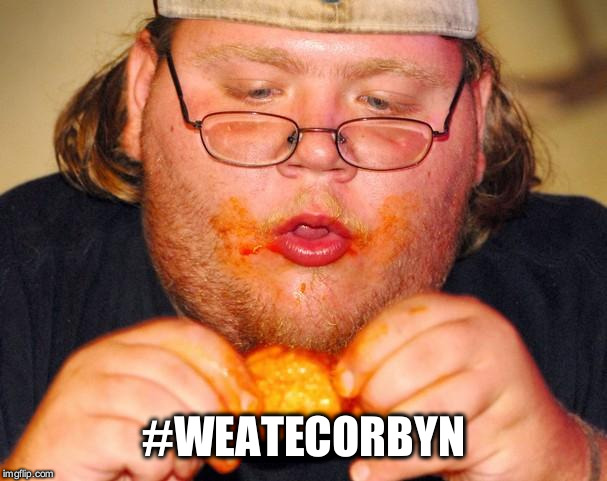 #weatecorbyn | #WEATECORBYN | image tagged in wearecorbyn,labourisdead,cultofcorbyn,gtto jc4pm,anti-semite and a racist,communist socialist | made w/ Imgflip meme maker
