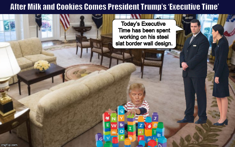 After Milk and Cookies Comes President Trump’s ‘Executive Time’ | image tagged in donald trump,trump,executive time,funny,memes,president trump,PoliticalHumor | made w/ Imgflip meme maker