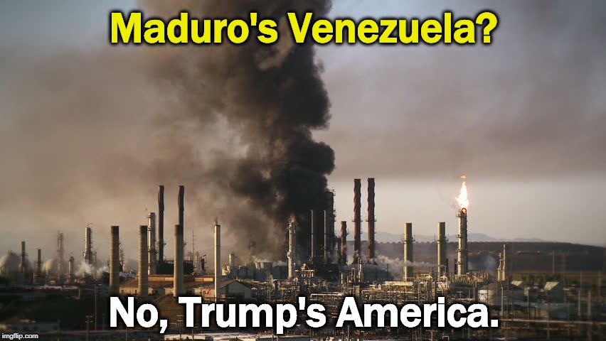 Maduro's Venezuela? No, Trump's America. | image tagged in maduro,trump,venezuela,america,dirty,oil | made w/ Imgflip meme maker