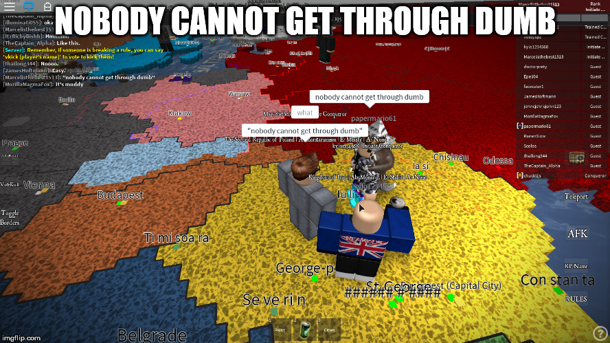 ROBLOX Meme | NOBODY CANNOT GET THROUGH DUMB | image tagged in funny meme | made w/ Imgflip meme maker