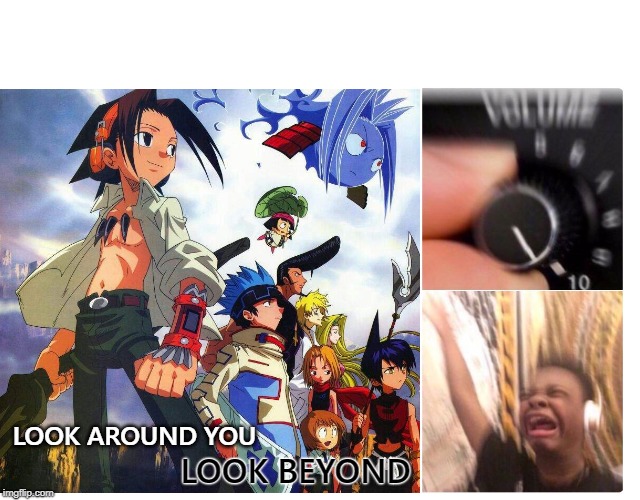 If your spirit is strong |  LOOK BEYOND; LOOK AROUND YOU | image tagged in shaman king,shaman,look around you,jetix | made w/ Imgflip meme maker