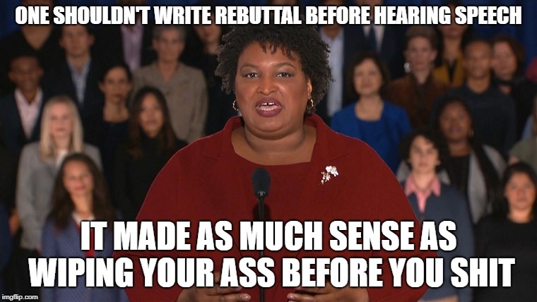 ONE SHOULDN'T WRITE REBUTTAL BEFORE HEARING SPEECH; IT MADE AS MUCH SENSE AS WIPING YOUR ASS BEFORE YOU SHIT | image tagged in stacey | made w/ Imgflip meme maker
