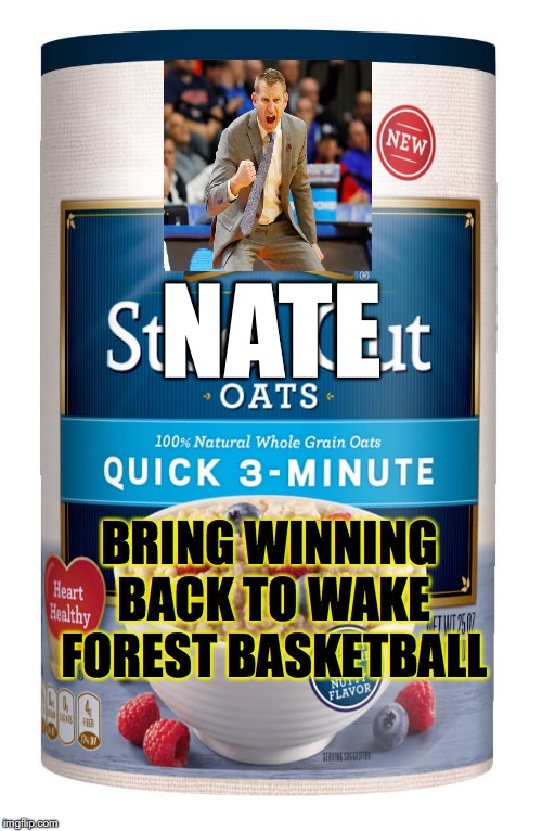 NATE; BRING WINNING BACK TO WAKE FOREST BASKETBALL | made w/ Imgflip meme maker