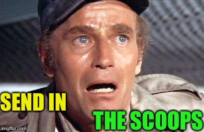 soylent green | SEND IN THE SCOOPS | image tagged in soylent green | made w/ Imgflip meme maker