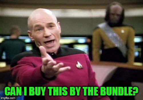 Picard Wtf Meme | CAN I BUY THIS BY THE BUNDLE? | image tagged in memes,picard wtf | made w/ Imgflip meme maker