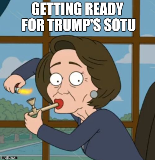 Nancy Pelosi | GETTING READY FOR TRUMP'S SOTU | image tagged in nancy pelosi | made w/ Imgflip meme maker