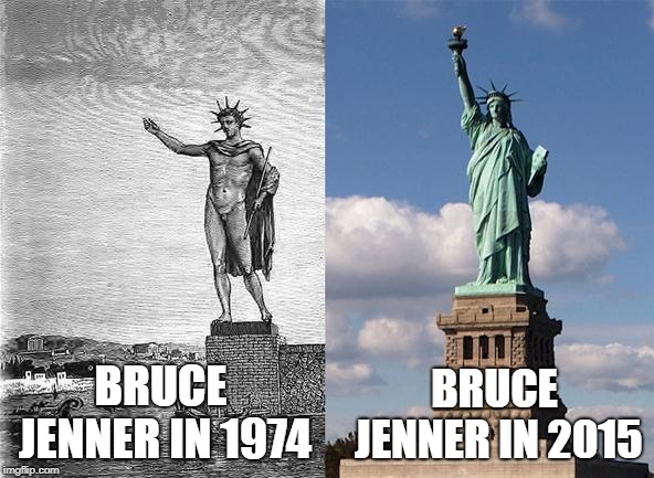 BRUCE JENNER IN 2015; BRUCE JENNER IN 1974 | image tagged in colossus and liberty | made w/ Imgflip meme maker