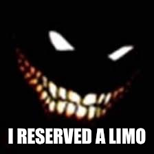 I RESERVED A LIMO | made w/ Imgflip meme maker