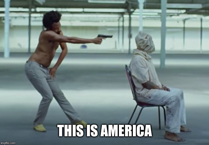 This is America | THIS IS AMERICA | image tagged in this is america | made w/ Imgflip meme maker