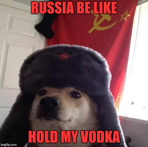Polar Vortex Cold | RUSSIA BE LIKE; HOLD MY VODKA | image tagged in russian doge,polar vortex,cold weather | made w/ Imgflip meme maker