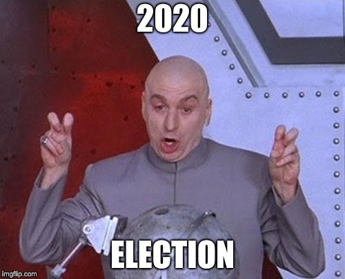 Dr Evil Laser Meme | 2020; ELECTION | image tagged in memes,dr evil laser | made w/ Imgflip meme maker