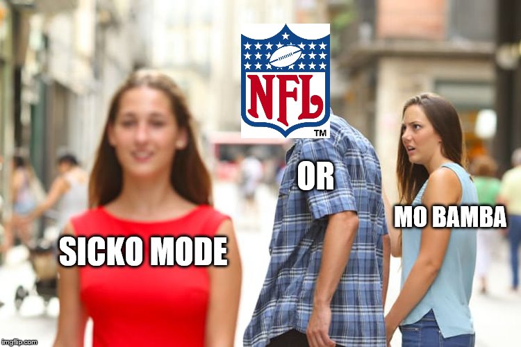 Distracted Boyfriend | OR; MO BAMBA; SICKO MODE | image tagged in memes,distracted boyfriend | made w/ Imgflip meme maker