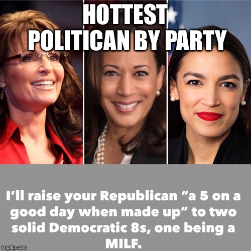 HOTTEST POLITICAN BY PARTY | made w/ Imgflip meme maker