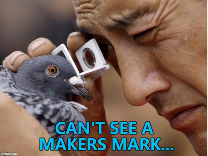 Let's hope it's not a forgery... :) | CAN'T SEE A MAKERS MARK... | image tagged in russian pigeon,memes,antiques | made w/ Imgflip meme maker