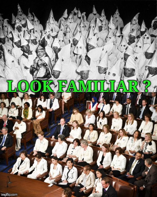 Democrats in white | LOOK FAMILIAR ? | image tagged in democrats | made w/ Imgflip meme maker