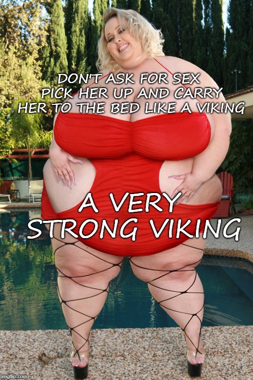 DON'T ASK FOR SEX PICK HER UP AND CARRY HER TO THE BED LIKE A VIKING; A VERY STRONG VIKING | image tagged in big red | made w/ Imgflip meme maker