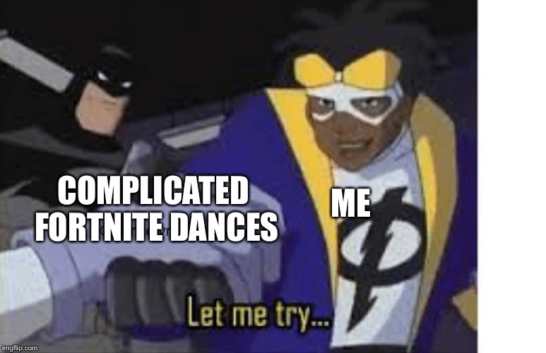 ME COMPLICATED FORTNITE DANCES | made w/ Imgflip meme maker