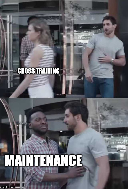 Gillette commercial | CROSS TRAINING; MAINTENANCE | image tagged in gillette commercial | made w/ Imgflip meme maker