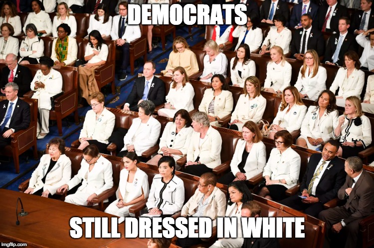 WOMEN IN WHITE | DEMOCRATS; STILL DRESSED IN WHITE | image tagged in women in white | made w/ Imgflip meme maker