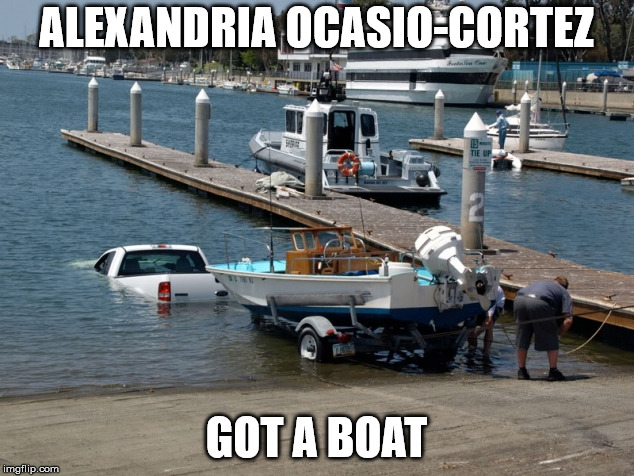 That's not how it works | ALEXANDRIA OCASIO-CORTEZ; GOT A BOAT | image tagged in boat ramp fail | made w/ Imgflip meme maker