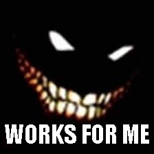 WORKS FOR ME | made w/ Imgflip meme maker