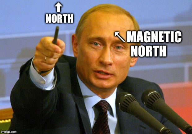 Good Guy Putin Meme | ↖MAGNETIC NORTH; ⬆ NORTH | image tagged in memes,good guy putin | made w/ Imgflip meme maker