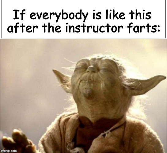 How can you tell if a yoga class is a cult? | If everybody is like this after the instructor farts: | image tagged in yoda smell,memes,yoga | made w/ Imgflip meme maker