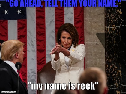 "GO AHEAD, TELL THEM YOUR NAME."; "my name is reek" | made w/ Imgflip meme maker