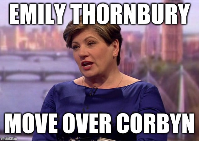 Move over Corbyn | EMILY THORNBURY; MOVE OVER CORBYN | image tagged in emily thornbury - move over corbyn,cultofcorbyn,gtto jc4pm,labourisdead,weareet,et4pm gtto | made w/ Imgflip meme maker