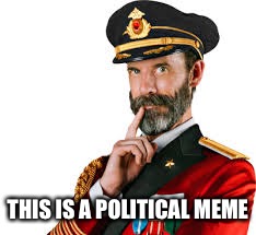 Hmm Captain Obvious  | THIS IS A POLITICAL MEME | image tagged in hmm captain obvious | made w/ Imgflip meme maker