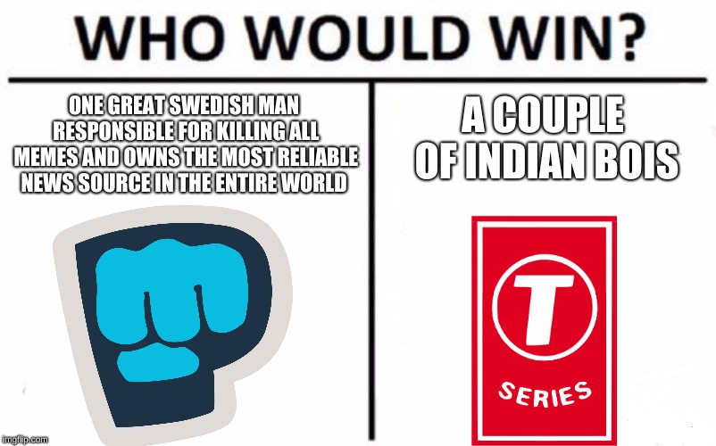 Who Would Win? Meme | ONE GREAT SWEDISH MAN RESPONSIBLE FOR KILLING ALL MEMES AND OWNS THE MOST RELIABLE NEWS SOURCE IN THE ENTIRE WORLD; A COUPLE OF INDIAN BOIS | image tagged in memes,who would win | made w/ Imgflip meme maker
