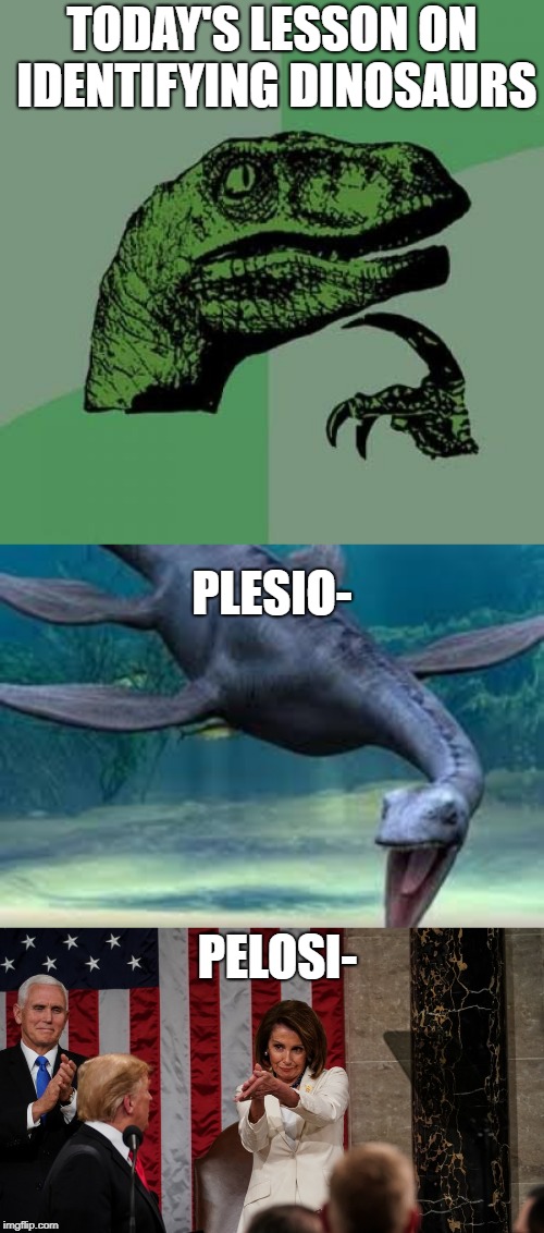 One is ancient reptile, and the other is a dinosaur | TODAY'S LESSON ON IDENTIFYING DINOSAURS; PLESIO-; PELOSI- | image tagged in memes,philosoraptor,nancy pelosi,plesiosaur,extinction,reptile | made w/ Imgflip meme maker