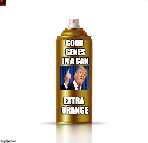 GOOD GENES IN A CAN; EXTRA ORANGE | image tagged in donald trump,republicans,memes,funny | made w/ Imgflip meme maker