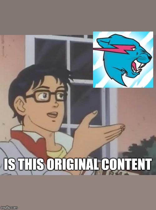 Is This A Pigeon Meme | IS THIS ORIGINAL CONTENT | image tagged in memes,is this a pigeon | made w/ Imgflip meme maker
