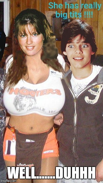 OBVIOUSLY BIG HOOTERS | WELL.......DUHHH | image tagged in big boobs,hooters,waitress,big tits | made w/ Imgflip meme maker