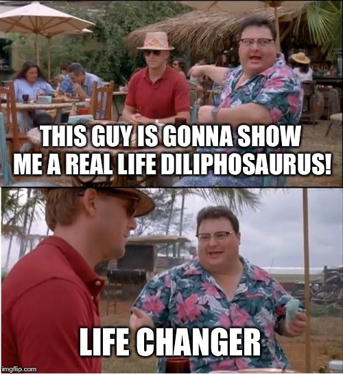 See Nobody Cares Meme | THIS GUY IS GONNA SHOW ME A REAL LIFE DILIPHOSAURUS! LIFE CHANGER | image tagged in memes,see nobody cares | made w/ Imgflip meme maker