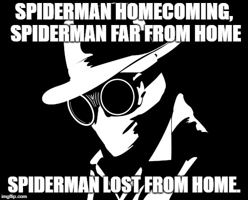 I am going to guess the next spider-man movie in 2020 | SPIDERMAN HOMECOMING, SPIDERMAN FAR FROM HOME; SPIDERMAN LOST FROM HOME. | image tagged in spider-man,spider-verse,cool | made w/ Imgflip meme maker