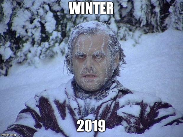 Jack Nicholson The Shining Snow Meme | WINTER; 2019 | image tagged in memes,jack nicholson the shining snow | made w/ Imgflip meme maker