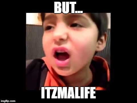 chipotle kid | BUT... ITZMALIFE | image tagged in chipotle kid | made w/ Imgflip meme maker
