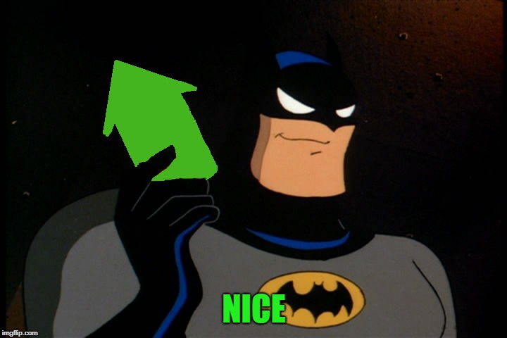 Upvote Batman | NICE | image tagged in upvote batman | made w/ Imgflip meme maker