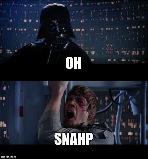 Star Wars No | OH; SNAHP | image tagged in memes,star wars no | made w/ Imgflip meme maker