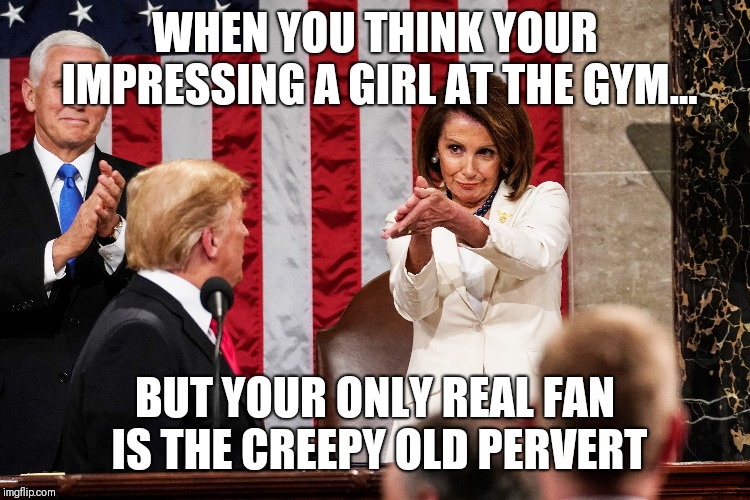 Trumped Up Gainzzz | WHEN YOU THINK YOUR IMPRESSING A GIRL AT THE GYM... BUT YOUR ONLY REAL FAN IS THE CREEPY OLD PERVERT | image tagged in politics,sotu,president,gym | made w/ Imgflip meme maker