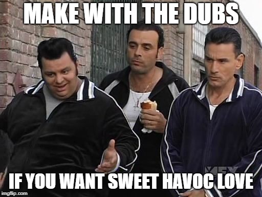 Mafia track suit | MAKE WITH THE DUBS; IF YOU WANT SWEET HAVOC LOVE | image tagged in mafia track suit | made w/ Imgflip meme maker