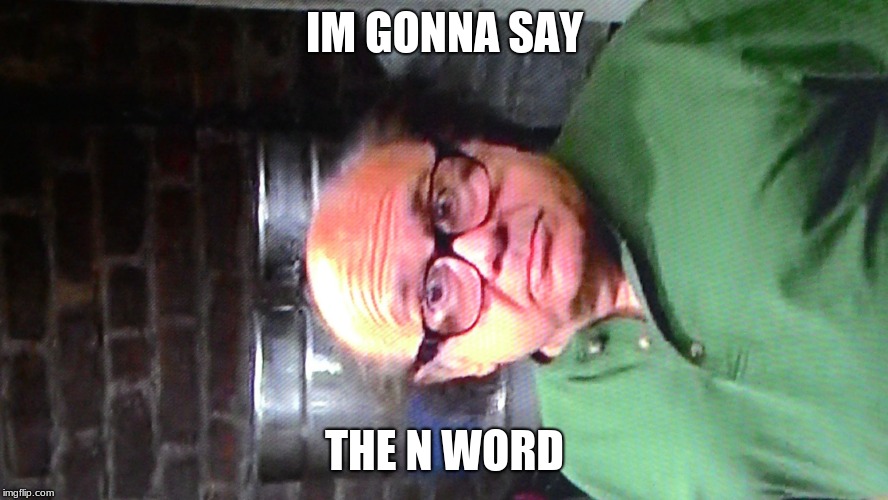 Danny DeVito | IM GONNA SAY THE N WORD | image tagged in danny devito | made w/ Imgflip meme maker