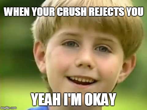 Kazoo Kid | WHEN YOUR CRUSH REJECTS YOU; YEAH I'M OKAY | image tagged in kazoo kid | made w/ Imgflip meme maker