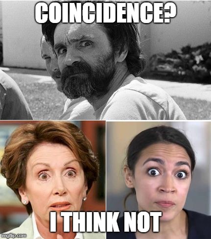 Crazy Politicians | COINCIDENCE? I THINK NOT | image tagged in nancy pelosi,alexandria ocasio-cortez,funny meme,left wing | made w/ Imgflip meme maker