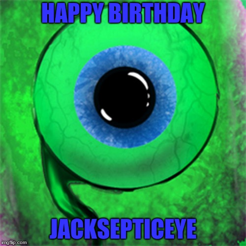 Happy Birthday Jacksepticeye | HAPPY BIRTHDAY; JACKSEPTICEYE | image tagged in jacksepticeye | made w/ Imgflip meme maker