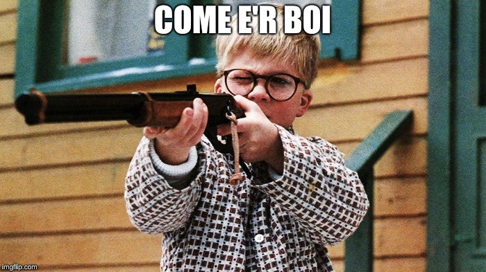 COME E'R BOI | made w/ Imgflip meme maker